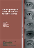 Tanja Arent, Peter Gabriel, Wolfgang Huckenbeck, Sabine Ohlrogge, Stefanie Ritz-Timme, Sabine Ohlrogge - anthropological atlas of female facial features