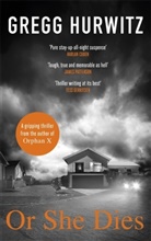 Gregg Hurwitz, Gregg Andrew Hurwitz - Or she dies