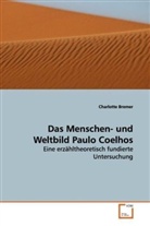 Charlotte Bremer - Das Menschen- und Weltbild Paulo Coelhos