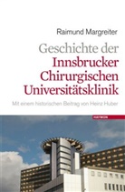 Heinz Huber, Raimund Margreiter, Raimund Univ.-Prof. Dr. Margreiter - Geschichte der Innsbrucker Chirurgischen Universitätsklinik