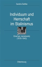 Sandra Dahlke - Individuum und Herrschaft im Stalinismus