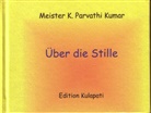 K Parvathi Kumar, K. P. Kumar, K. Parvathi Kumar - Über die Stille