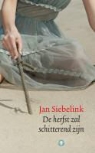 J. Siebelink, Jan Siebelink - De herfst zal schitterend zijn