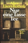 Alice M Ekert-Rotholz, Alice M. Ekert-Rotholz - Nur eine Tasse Tee
