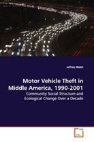 Jeffrey Walsh - Motor Vehicle Theft in Middle America, 1990-2001