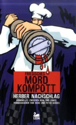 Gerde, Heik Gerdes, Heike Gerdes, Peter Gerdes, GERDES - Friesisches Mordkompott: Herber Nachschlag Kriminelles zwischen Kohl und Pinkel