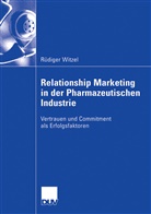 Rüdiger Witzel, Prof. Dr. Ingo Balderjahn - Relationship Marketing in der Pharmazeutischen Industrie