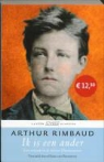 A. Rimbaud, Arthur Rimbaud - Ik is een ander
