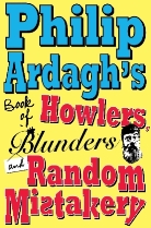 Philip Ardagh - Philip Ardagh''s Book of Howlers, Blunders and Random Mistakery