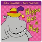 Julia Donaldson, Nick Sharratt, Nick Sharratt - Hippo has a Hat