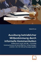 Roland Kraus - Ausübung betrieblicher Mitbestimmung durch informelle Kommunikation