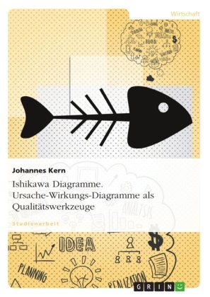 Johannes Kern - Ishikawa Diagramme. Ursache-Wirkungs-Diagramme