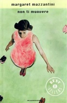 Margaret Mazzantini - Non ti muovere