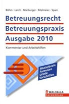 Horst Böhm, Herbert Lerch, Annemarie Röslmeier - Betreuungsrecht Betreuungspraxis, Ausgabe 2010