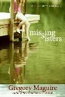 Gregory Maguire - Missing Sisters