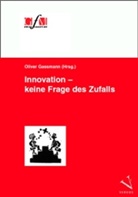 Oliver Gassmann - Innovation - keine Frage des Zufalls