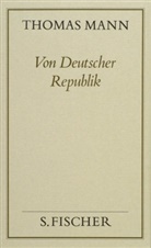 Thomas Mann, Peter de Mendelssohn - Gesammelte Werke in Einzelbänden: Von Deutscher Republik