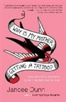Jancee Dunn - Why Is My Mother Getting a Tattoo?