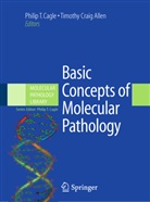 Timothy Cr. Allen, Timothy Craig Allen, Philip T. Cagle, Craig Allen, Craig Allen, Phili T Cagle... - Basic Concepts of Molecular Pathology