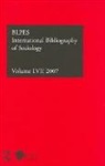 By The British Librar Compiled, Compiled By the British Library of Political and E, Compiled by the British Library of Polit, Compiled by the British Library of Political and Economic Science, Compiled by the British Library of Political and Economic Science - Ibss: Sociology: 2007 Vol.57