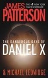 Michael Ledwidge, James Patterson, James/ Ledwidge Patterson - The Dangerous Days of Daniel X