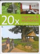 A. Burema, M. Kerst, Marja Kerst, M. Zeeman, Menno Zeeman, Ad Snelderwaard - 20 x logeren & wandelen op pelgrimsroutes in Nederland / druk 1