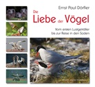 Ernst P. Dörfler, Ernst Paul Dörfler, Peter Aurand, Ernst P. Dörfler, Ernst Paul Dörfler, Thomas Hinsche... - Die Liebe der Vögel