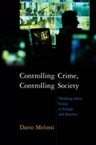 D Melossi, Dario Melossi, MELOSSI DARIO - Controlling Crime, Controlling Society