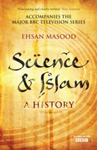 Ehsan Masood - Science and Islam: A History