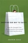 Andrew Szasz, Szasz Andrew - Shopping Our Way to Safety