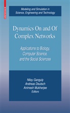Andrea Deutsch, Andreas Deutsch, Niloy Ganguly, Animesh Mukherjee - Dynamics On and Of Complex Networks