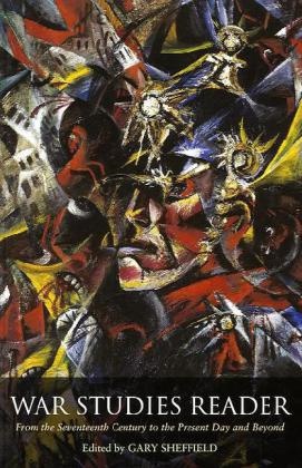 Gary Sheffield, Professor Gary Sheffield, Gary Sheffield, Professor Gary Sheffield, Professor Gary (University of Wolverhampton Sheffield, … - War Studies Reader From the Seventeenth Century to the Present Day and Beyond