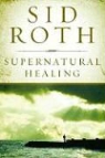 Linda R. Josef, Sid Roth, Sid/ Josef Roth - Supernatural Healing