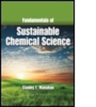Stanley E. Manahan, Stanley E. (University of Missouri Manahan, Manahan Stanley E. - Fundamentals of Sustainable Chemical Science