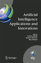 Max Bramer, Lazaros Iliadis, Ilia Maglogiannis, Ilias Maglogiannis, Grigorios Tsoumakas, Grigorios Tsoumakas et al... - Artificial Intelligence Applications and Innovations