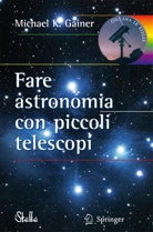 Michael Gainer, Michael K. Gainer - Fare astronomia con piccoli telescopi