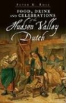 Peter G Rose, Peter G. Rose - Food, Drink and Celebrations of the Hudson Valley Dutch