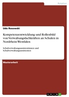 Udo Rosowski - Kompetenzentwicklung und Rollenbild von Verwaltungsfachkräften an Schulen in Nordrhein-Westfalen