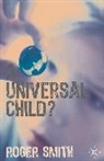 Roger Smith, Roger S. Smith - A Universal Child?