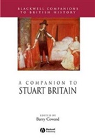 B Coward, Barry Coward, Barry (Birkbeck College Coward, Barr Coward, Barry Coward, Coward Barry - Companion to Stuart Britain