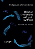 Parashar, R. K. Parashar, Rakesh Parashar, Rakesh Kumar Parashar, Rakesh Kumar (Reader Parashar, Parashar Rakesh Kumar - Reaction Mechanisms in Organic Synthesis