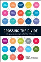 Todd L. Pittinsky, Todd L Pittinsky, Todd L. Pittinsky, Pittinsky Todd L. - Crossing the Divide