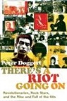 Peter Doggett - There's a Riot Going on