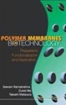 Zuwei Ma, Zuwei (Nus Ma, Takeshi Matsuura, Takeshi (Univ Of Ottawa Matsuura, Seeram Ramakrishna, Seeram (Nus Ramakrishna... - Polymer Membranes in Biotechnology: Preparation, Functionalization