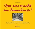 Heinz Günter Schmidt, Heinz-G Schmidt, Heinz-Günter Schmidt - Opa, was macht ein Bauschinör?