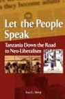 Issa Shivji, Issa G Shivji - Let the People Speak. Tanzania Down the Road to Neo-Liberalism