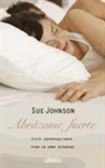 Sue Johnson, Johnson Sue - Abrázame fuerte : siete conversaciones para un amor duradero