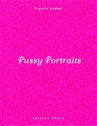 Frannie Adams, Frannie Adams - Pussy Portraits