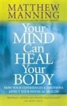 Matthew Manning, Manning Matthew - Your Mind Can Heal Your Body