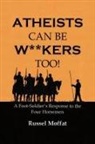 Russel Moffat - Atheists Can Be Wankers Too!